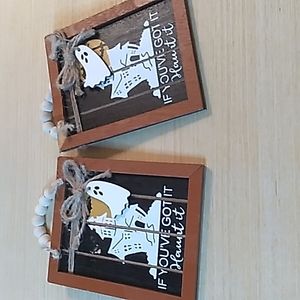 2 Wooden Halloween Signs w flying ghost. If you've got it Haunt it. 4x5 inches